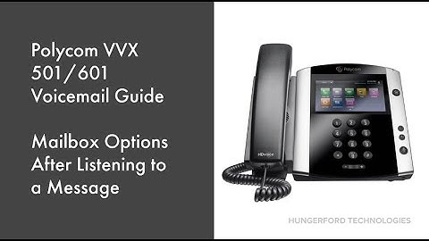Polycom VVX 501 and 601 Mailbox Options after Listening to a Message