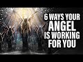 This May Surprise You | 6 Ways Your Angel Is Working For You