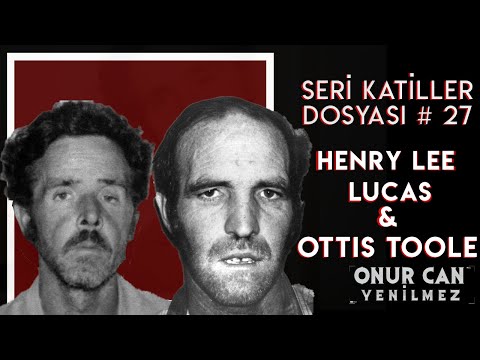 HENRY LEE LUCAS & OTTIS TOOLE I Seri Katiller Dosyası 27. Bölüm