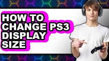 How to Change Ps3 Display Size (full Guide)