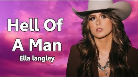 Ella Langley -  Hell Of A Man (Lyrics)