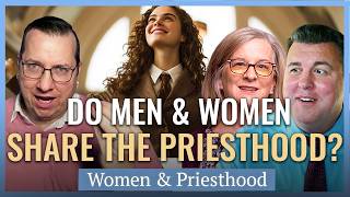 Do Men & Women Share the Priesthood? | Church History Matters I Women & Priesthood Series EP03