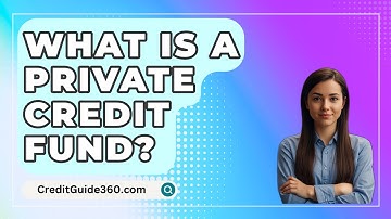 What Is A Private Credit Fund? - CreditGuide360.com