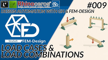 009 Load Cases & Combinations - FEM-design automation explained - GH1 - Rhino 8 - FEM-design