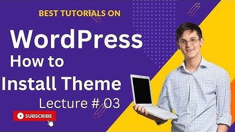 How to Install a WordPress Theme: Step-by-Step Guide for Beginners 2024"