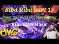 Riba Riba part 13 ( India fast popular dj song)Riba Riba music 👍👍 Mp3 Song