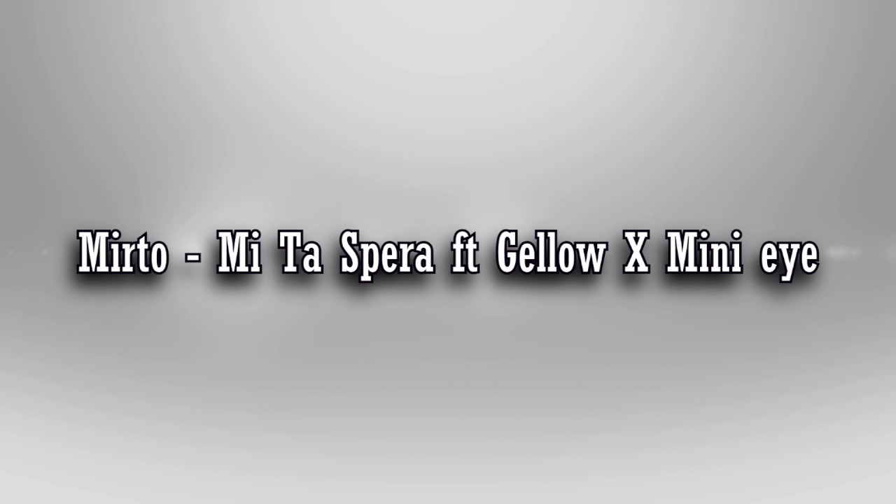 Mirto - Mi Ta Spera ft Gellow X Mini Eyes