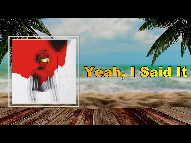 Rihanna - Yeah, I Said It (Tradução/Legendado) 