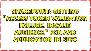 Sharepoint: Getting "Access token validation failure. Invalid audience" for Aad application in spfx