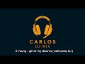 K Young - girl of my dreams ( edit.carlos DJ )