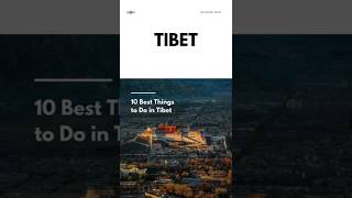 Tibet Travel Guide Permits, Safety & The Top 10 Experiences