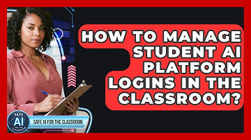 How To Manage Student AI Platform Logins In The Classroom? - Safe AI for The Classroom