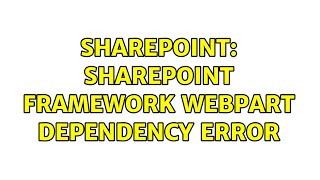 Sharepoint: SharePoint Framework Webpart Dependency Error (3 Solutions!!) Wealth