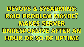DevOps & SysAdmins: RAID problem maybe? Makes server unresponsive after an hour or so of uptime