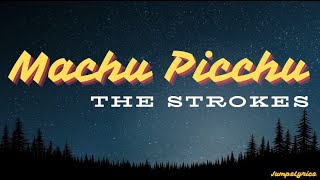 Machu Picchu - The strokes (lyrics)