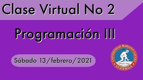 Clase Virtual No. 2 - Programacion III - UMG -