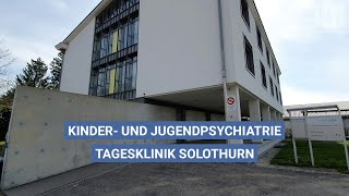 soH - Kinder- und Jugendpsychiatrie | Tagesklinik Solothurn | Teil 1