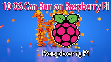 10 Operating Systems Can run on Raspberry Pi in 2019