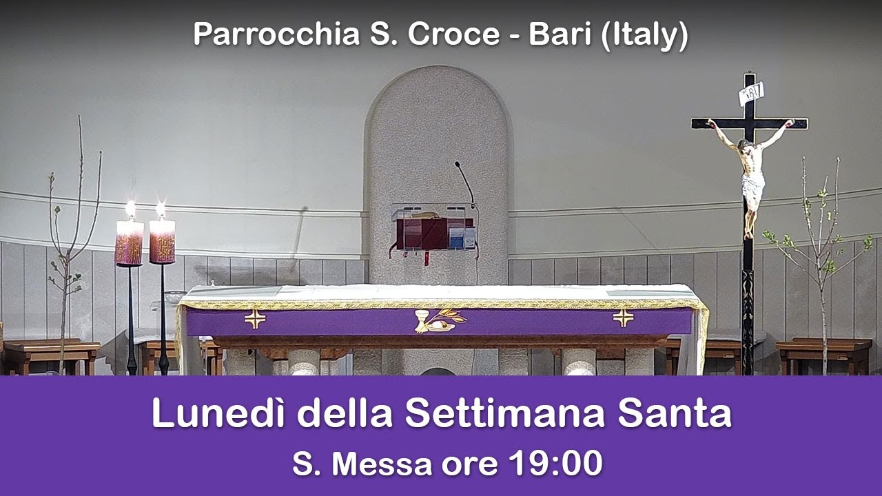 LUNEDÌ DELLA SETTIMANA SANTA - S. Messa ore 19:00 -25/03/2024