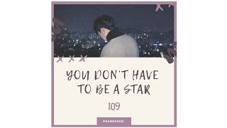 109 - You Don’t Have to be a Star (별이 되지 않아도 돼) [Sub Indo]