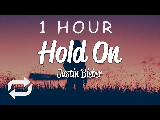 [1 HOUR 🕐 ] Justin Bieber - Hold On (Lyrics) class=