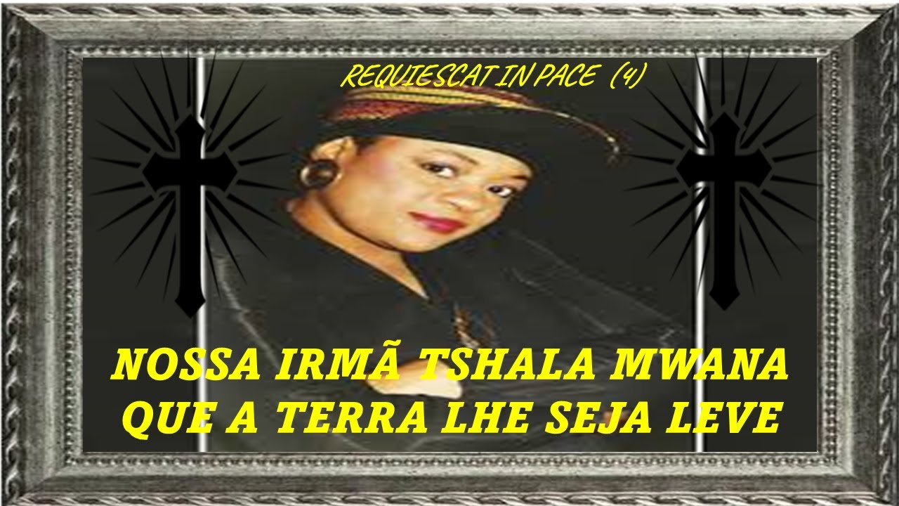 nossa irmã TSHALA MWANA Que a terra lhe seja leve. 01.01.2024 - YouTube