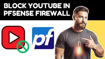 How to Block YouTube in pfSense Firewall (2025 Tutorial)