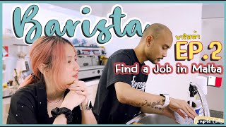 MALTA : หางาน The Series [EP.2] BARISTA I เซียนลาเต้อาร์ต I ย้ายประเทศทำไม