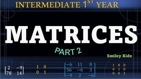 MATRICES | Algebra of Matrices | Inter 1st year Maths 1A | Intermediate Maths | IIT JEE MATH |