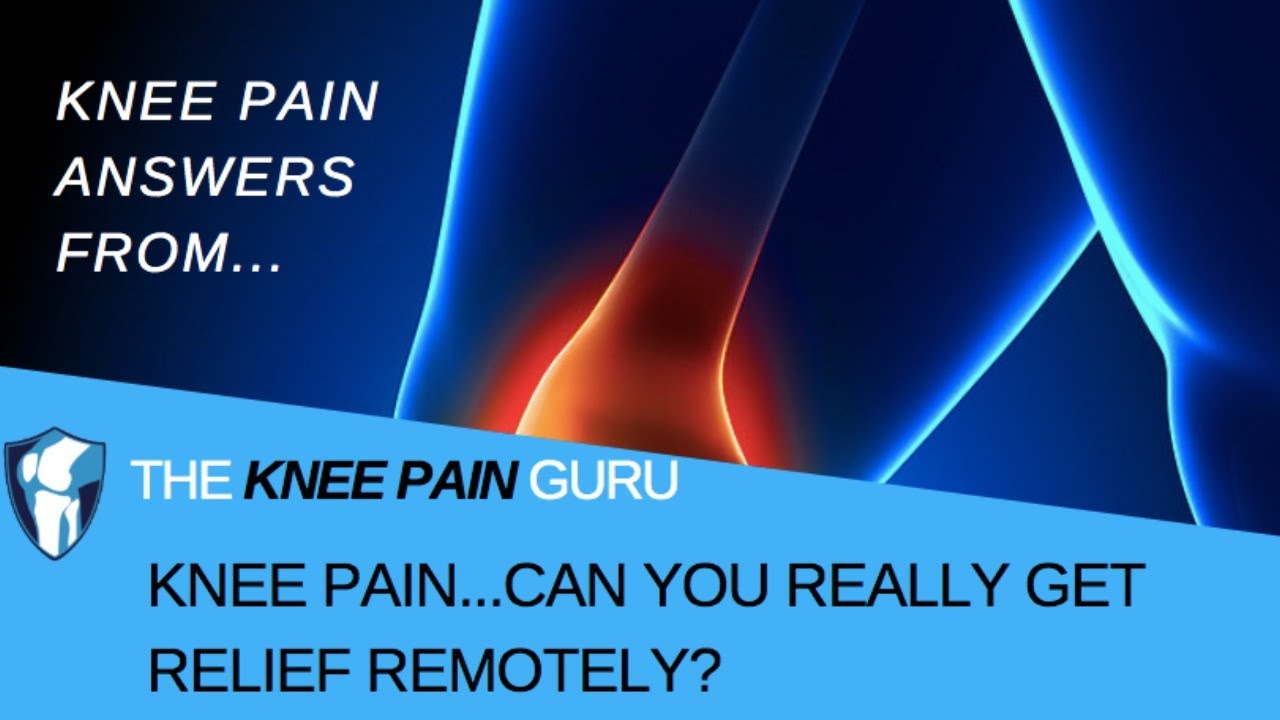 Knee Pain...Can you Really get Relief Remotely? by The Knee Pain Guru YouTube