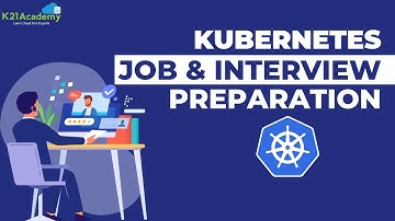 Kubernetes Job & Interview Preparation 2023 | CV Building | Kubernetes Basic Questions | K21Academy