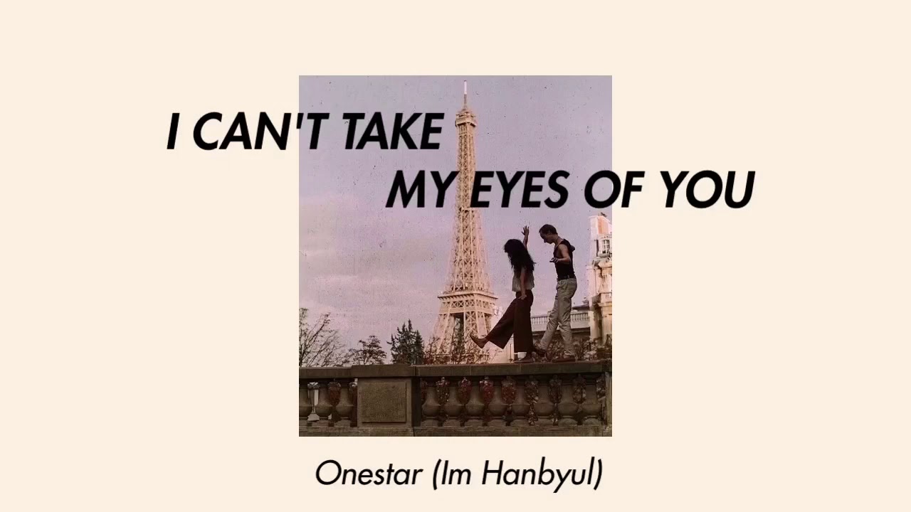 Im Hanbyul (Onestar) - I Can't Take My Eyes Of You // Lyrics