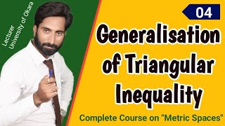 4. Generalization of Triangular Inequality in Urdu || Easy || Complete Course on Metric Spaces.
