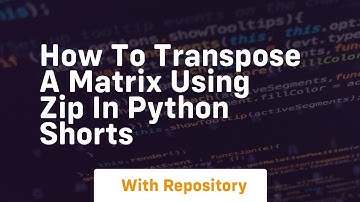 How to transpose a matrix using zip in python shorts