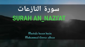 Surah An-Nazi'at(سورة النازعات) || Mustafa Husin Hasan & Muhammad Anwar Albase