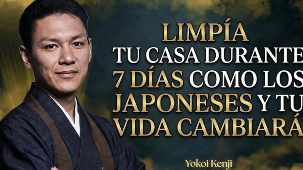 Limpia Tu Casa por 7 Días al Estilo Japonés y Tu Vida Cambiará - Yokoi Kenji