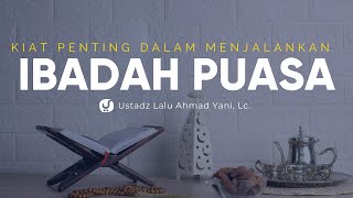 Kiat Penting dalam Menjalankan Ibadah puasa - Ustadz Lalu Ahmad Yani, Lc. - Ceramah Agama