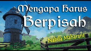 Lirik MENGAPA HARUS BERPISAH : NABILA MAHARANI