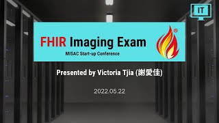 FHIR Radiology Image Exam & Structured Report Presentation on MISAC Startup Conference