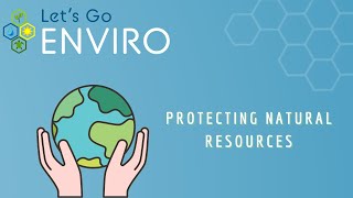 Protecting Natural Resources | Unit 4A | Let's Go Enviro