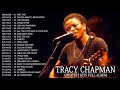 Tracy Chapman Greatest Hits Full Album - Best Songs Of Tracy Chapman - Tracy Chapman Playlist 2021