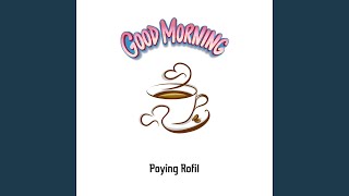 Good Morning - Poying Rofil