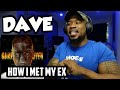DAVE - HOW I MET MY EX - REACTION - UK HIP HOP
