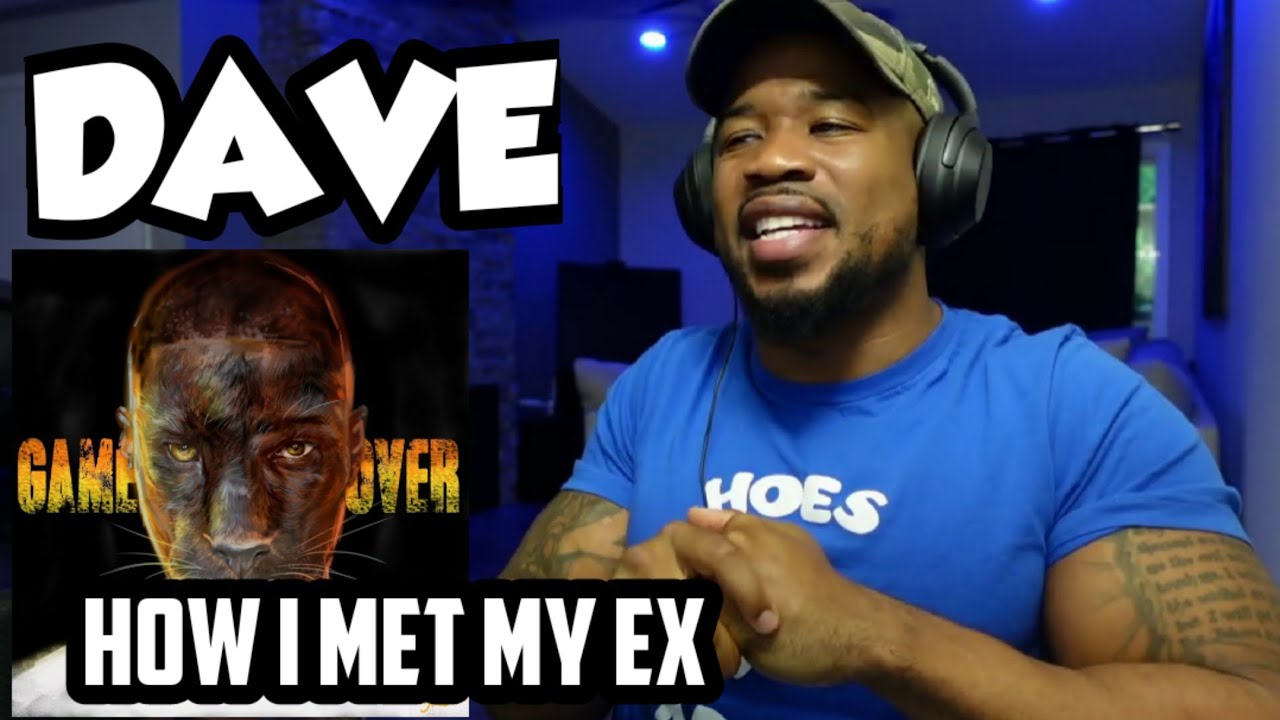DAVE - HOW I MET MY EX - REACTION - UK HIP HOP