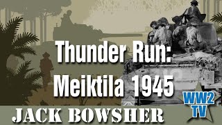 Thunder Run: Meiktila 1945. The Greatest Combined Arms Manoeuvre Battle of WWII