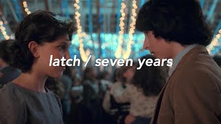mileven || latch/seven years