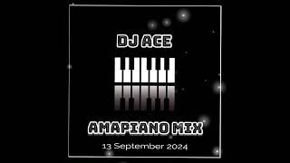 Amapiano Mix 2024  13 September  Dj Ace 