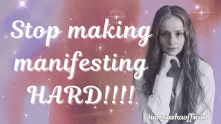 Stop Making Manifestation Hard