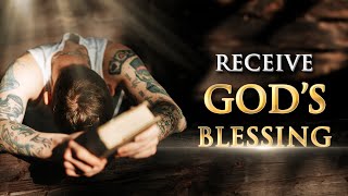 How any MAN can RECEIVE GOD's BLESSING