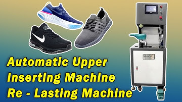 Re Lasting Machine | Upper Inserting Machine | Upper Pulling Machine | Upper Lasting Machine